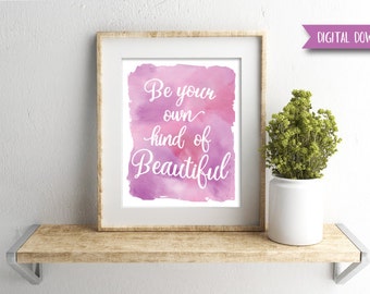 Digital Download - Be Your Own Kind of Beautiful - Inspirational Wall Art - Gallery Wall Art - Inspirational Quote - Typographic Print