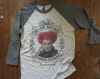 Halloween Shirt - Hocus Pocus - Winifred Sanderson quote - Oh look another glorious morning - makes me sick - Sanderson Sisters OOAK design