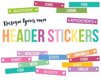 Design Your Own Header Planner Stickers - To Suit Erin Condren Life Planner Vertical, Happy Planner & PPP - Custom Header Stickers