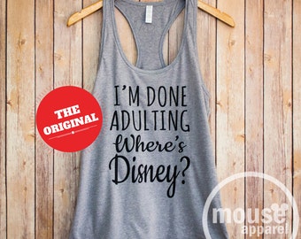 I'm Done Adulting Where's Disney? Tank/I'm Done Adulting Disney/I'm Done Adulting Racerback
