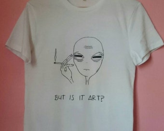 Unisex Tired Alien But Is It Art? Shirt