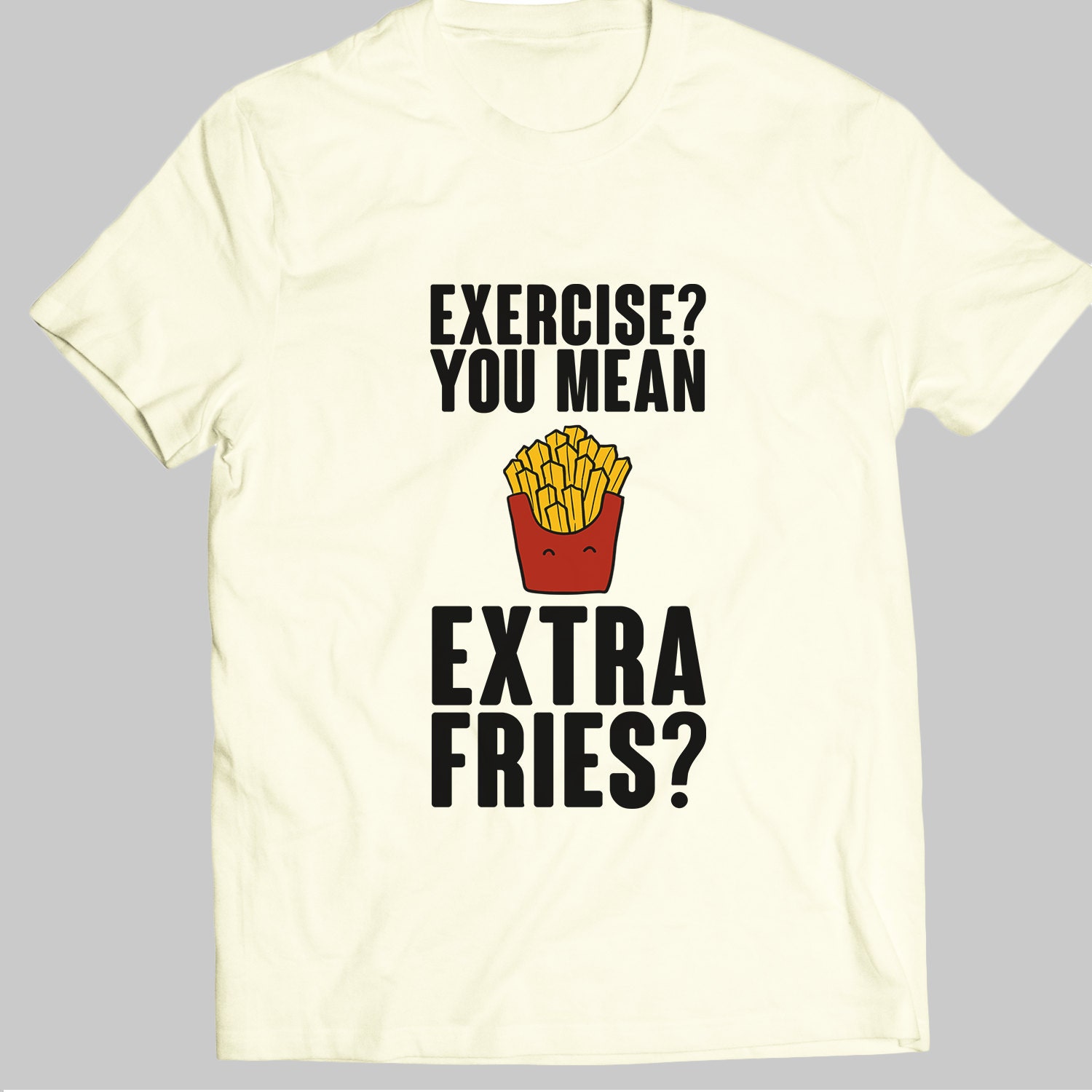 Exercise You Mean Extra Fries Funny Shirt Sassy Shirt