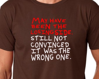 Inspired by Firefly - Serenity - Funny Shirt - May Have Been the Losing Side - Jayne-Mal-Captain Reynolds