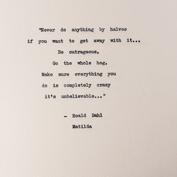 Matilda quote be outrageous/ Roald Dahl typewriter quote/
