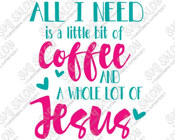 Download All I Need Is A Little Bit Of Coffee And A Whole Lot by SVGSalon