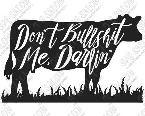 Download Don't Bullshit Me Darlin Southern Quote on Cow Vinyl by ...