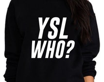 YSL WHO? SWEAT T-shirt, Screen Printed High Fashion Inspired Custom T Shirt