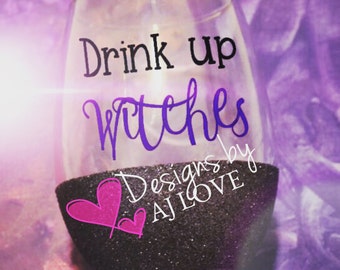 Glittered Stemless Wine Glass 15oz - Drink up Witches//Halloween//Witch Please