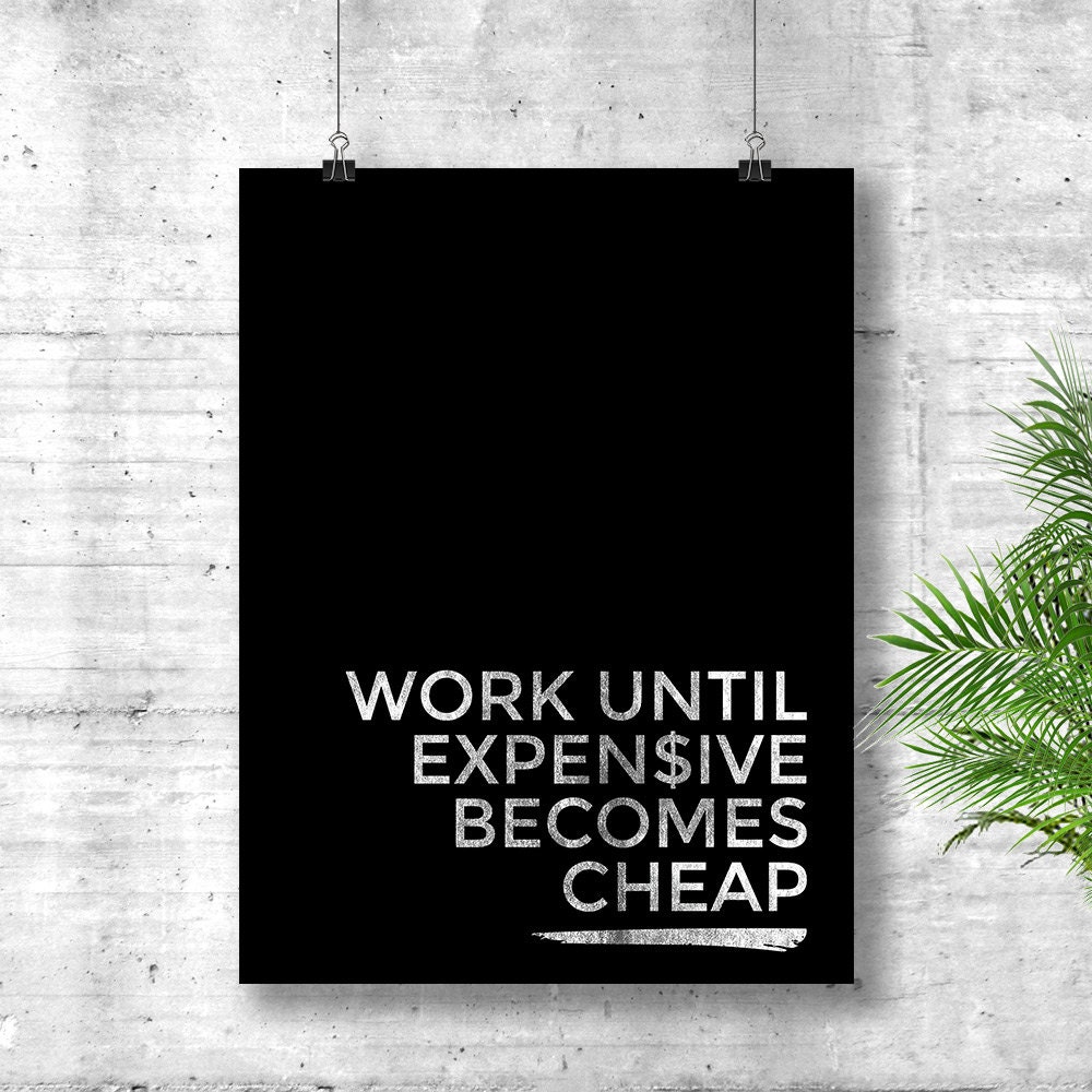 Work-until expensive becomes cheap motivational by Visualdrips