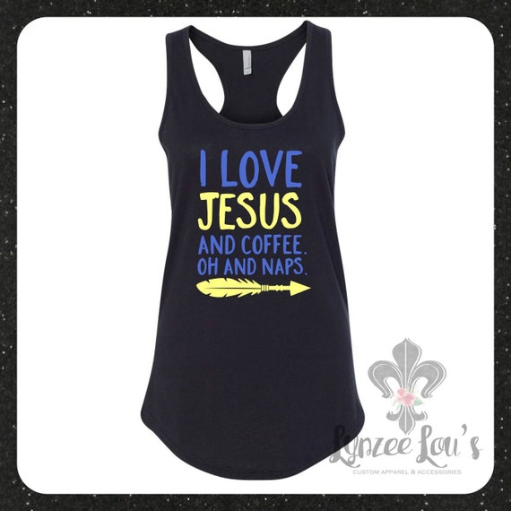 Download I Love Jesus Coffee And Naps ladies ideal fit by LynzeeLous