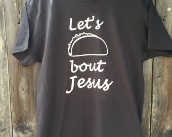 wanna taco bout jesus shirt