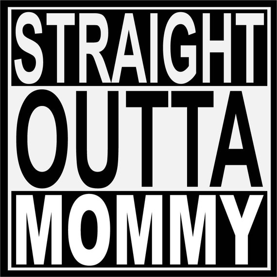 Download Straight Outta Mommy / Mama Inspired Template SVG by ...