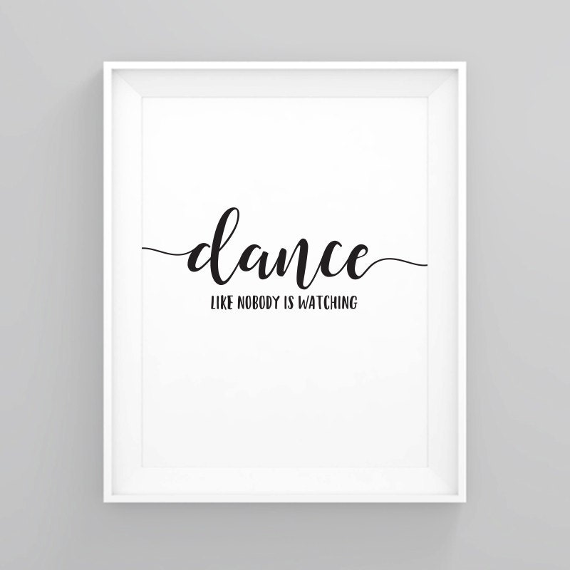 Quote prints / Dance like nobody is watching / Inspirational