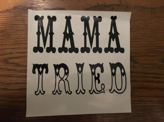 Items similar to Mama Tried Vinyl Sticker on Etsy