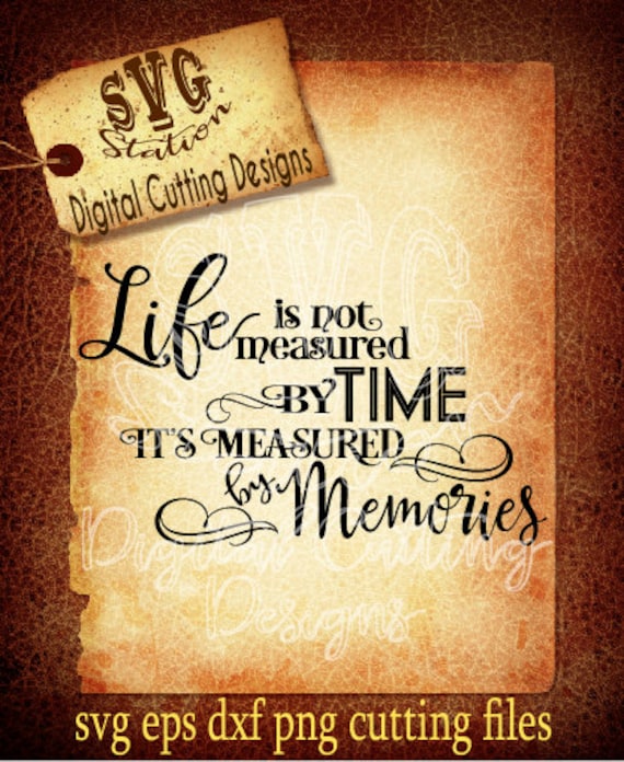 Life is not measured by Time SVG Cutting File