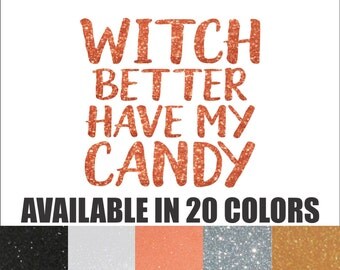 Witch Better Have My Candy Iron On, Halloween Iron On, DIY Halloween, Halloween Shirt, Halloween Costume, Customized Halloween Shirt