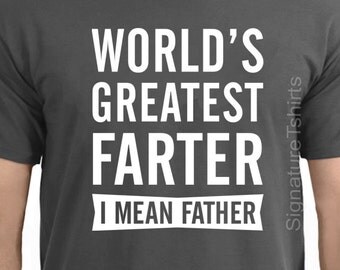 World's Greatest Farter, I Mean Father T Shirt. Funny Father's Day Shirt. Father's Day Gift Idea. Cute Gift From Kids. Large XL 2XL 3XL