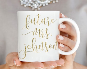 Future Mrs Mug Future Mrs Cup Personalized Future Mrs Mug Gold Cup Gold Coffee Mug Engaged Mug Engagement Gift Engagement Mug W0007