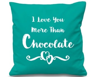 I Love You More Than Chocolate Custom Cushion Cover