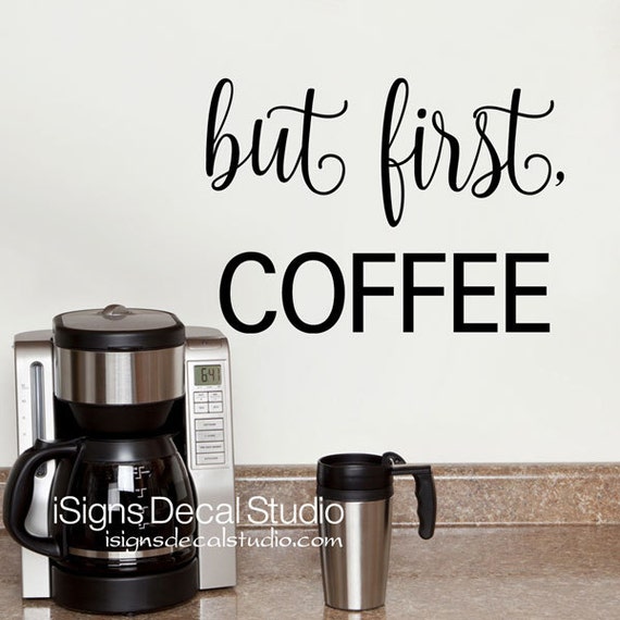 Coffee Wall Decal But First Coffee Decal Kitchen Decals