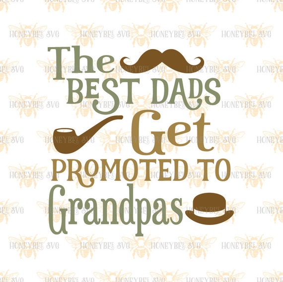 Download Best Dad's Get Promoted to Grandpa svg Fathers Day by HoneybeeSVG