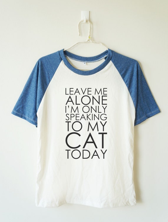 Leave me alone i'm only speaking to my cat today by MoodCatz