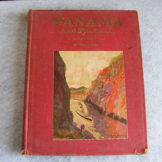 1913 Panama And The Canal In Picture And Prose Book By Willis