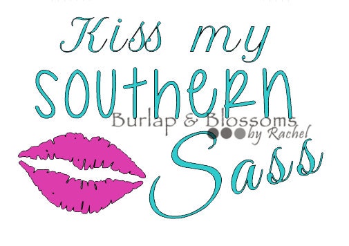 Kiss my southern sass decal by BurlapAndBlossomsbyR on Etsy