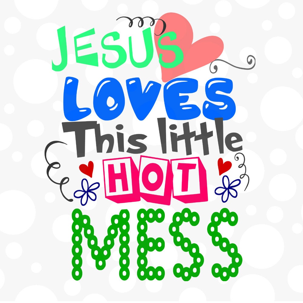 Download Jesus Loves This Little Hot Mess SVG DFX EPS and png by ...