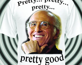 Curb Your Enthusiasm - Larry David T-Shirt - Pretty Good