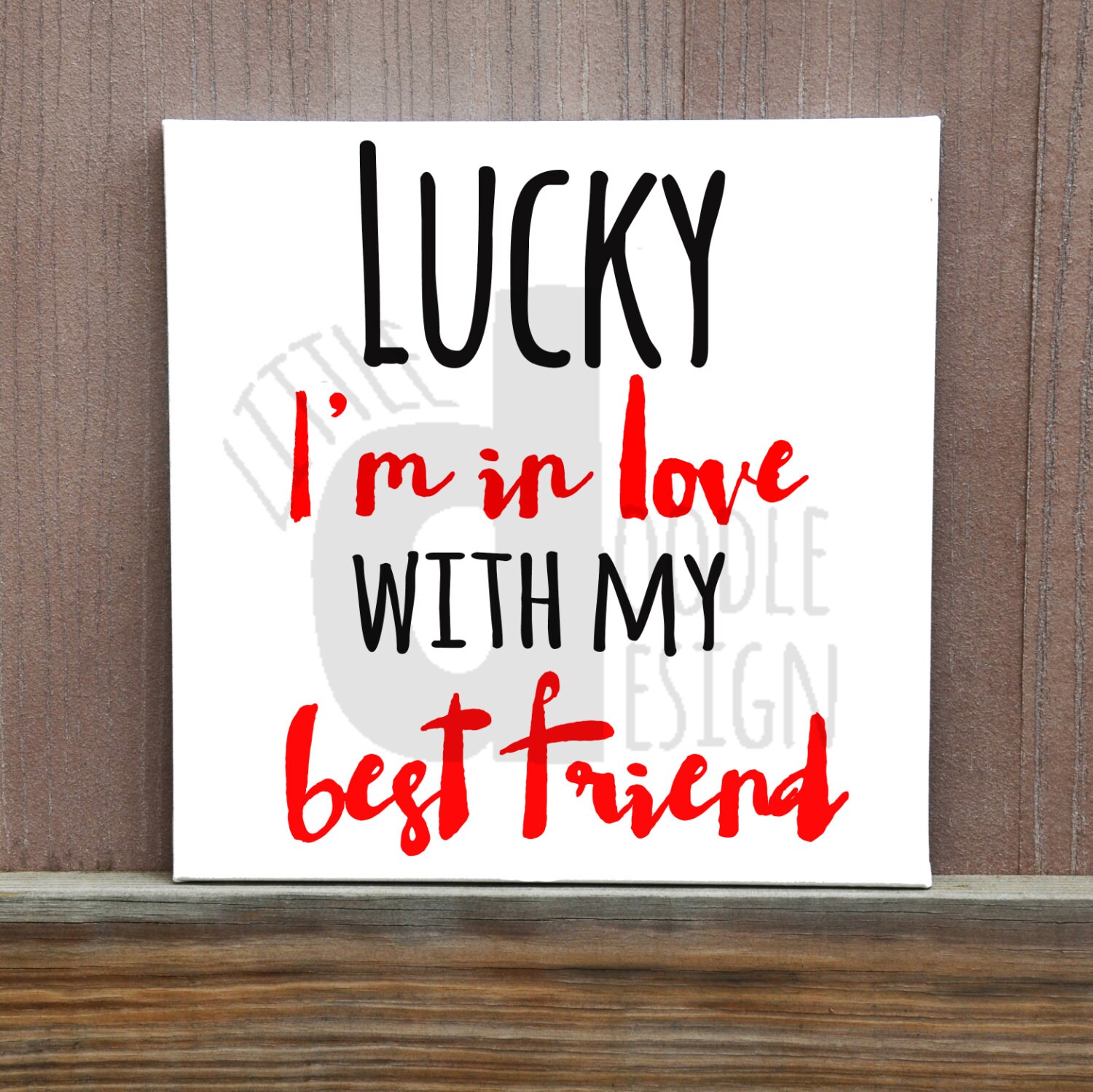 Lucky I'm In Love With My Best Friend by LittleDoodleDesign