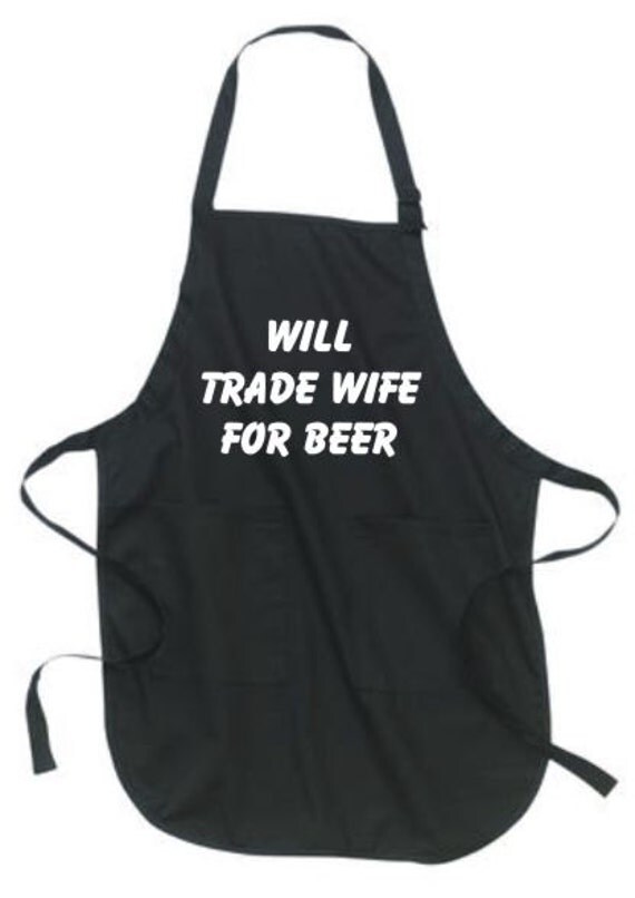 Items similar to Will Trade Wife For Beer BBQ Apron, kitchen apron