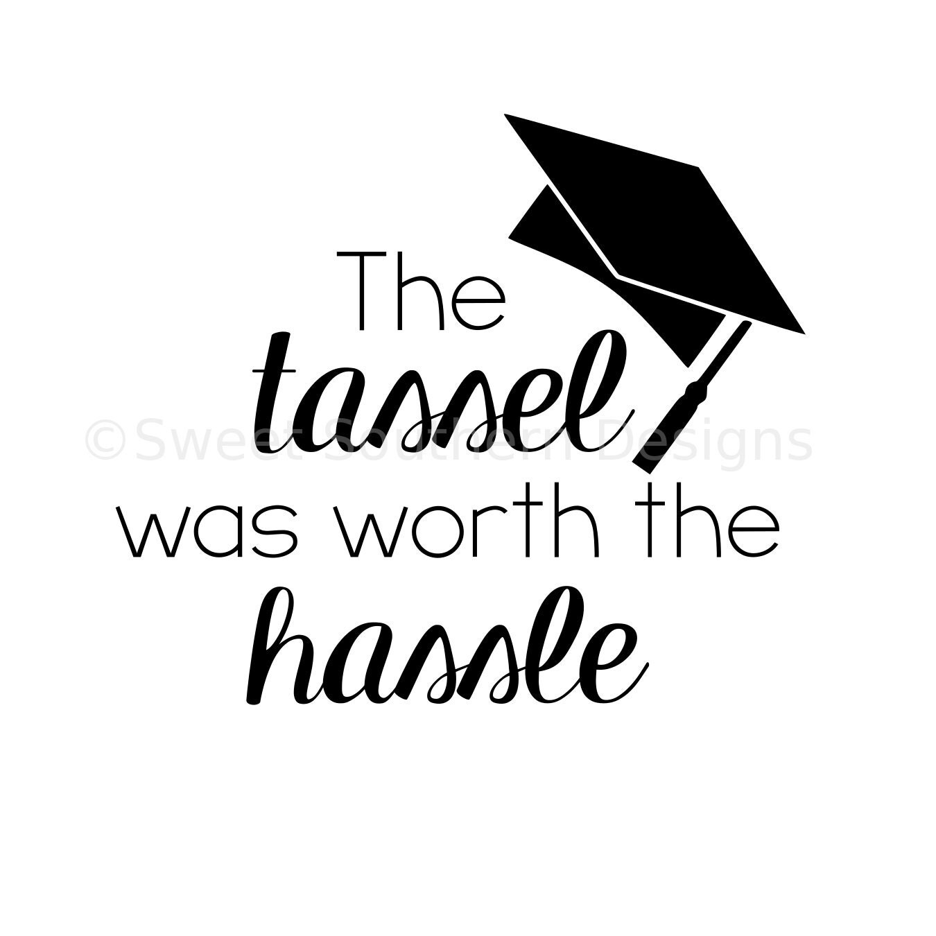 The tassel was worth the hassle graduation SVG instant