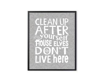 Items similar to Clean up after yourself House Elves Don't work here ...