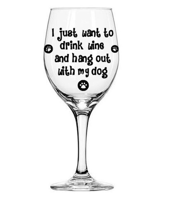 Items similar to Drink Wine With My Dog, Wine Glass, Wine Lover, Dog