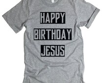 happy birthday jesus t shirts