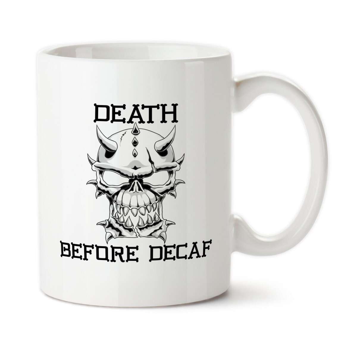 Coffee Mug Death Before Decaf Strong Coffee Only Just Say