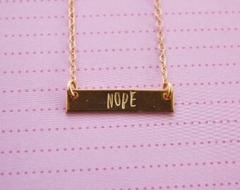 NOPE necklace, gold bar necklace, mantra necklace, hand stamped, motivational, funny jewelry, feminist, bridesmaid, best friend gift