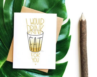Love Card//Unique Love Card/Valentines day/Anniversary Card/Friends TV show/A2 card/I would drink the fat for you/Friends quote/Ross Rachel