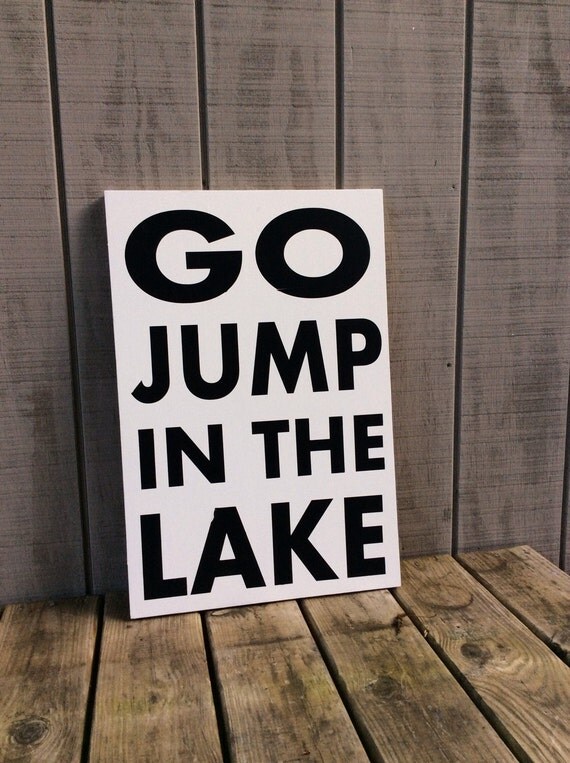 Go Jump In The Lake Sign Lake Sign Lake by sophisticatedhilbily