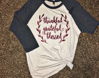 Thankful Grateful Blessed Shirt / Thanksgiving Shirt / Fall Shirt / Free Shipping