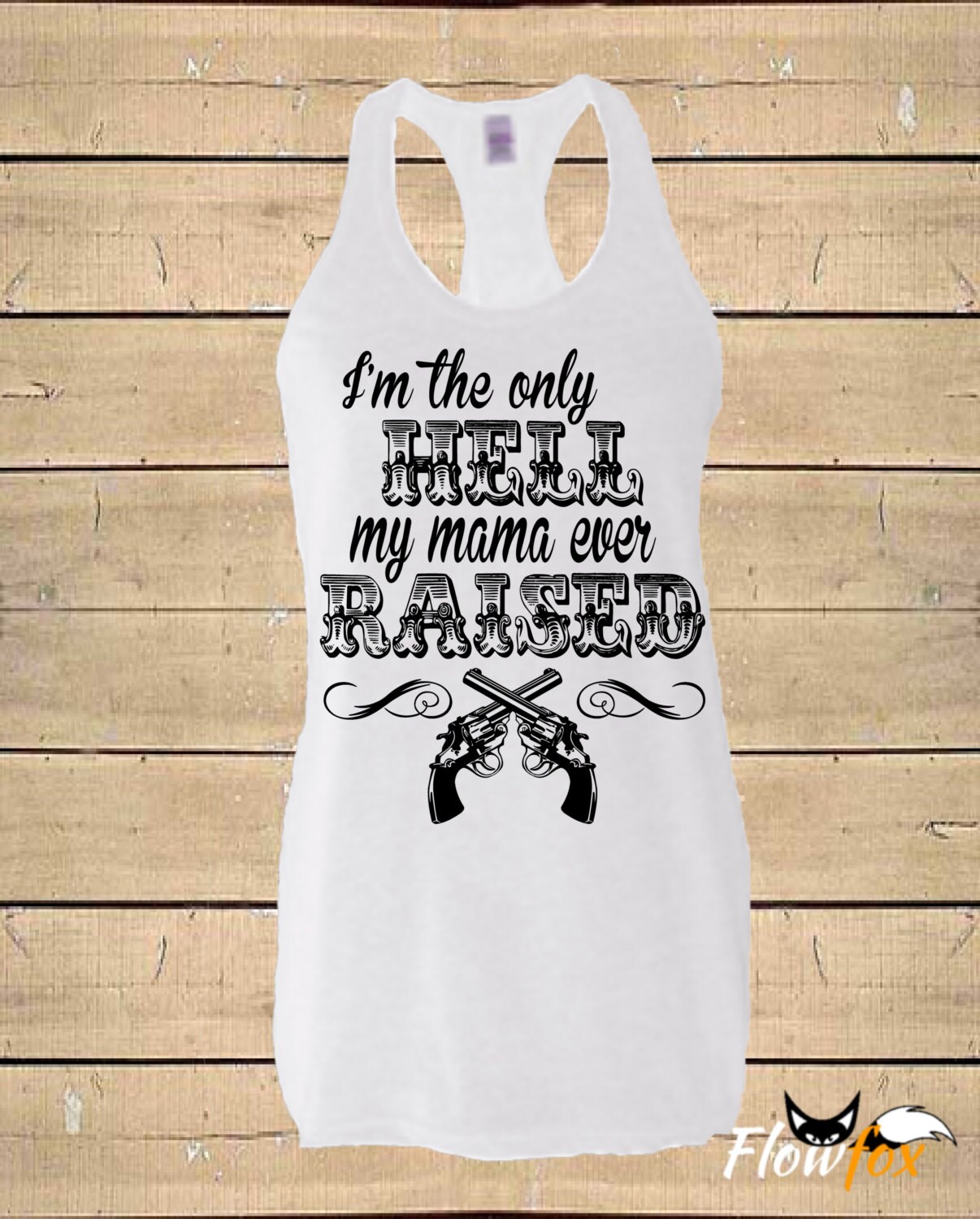 only hell my mama ever raised shirt