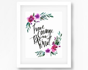Have Courage and Be Kind Print