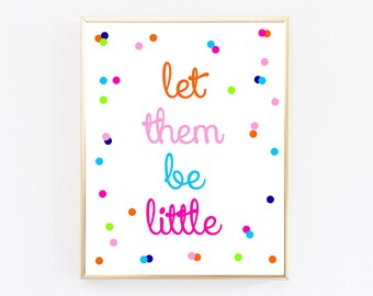Let Them Be Little Sign, Children Art, Playroom Decor, Nursery Wall Art, Wall Art Quotes, Printable Wall Art, Nursery Art Print, Colorful