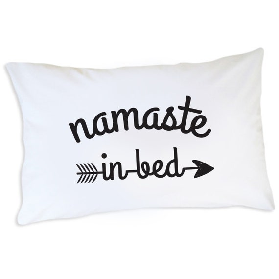 Yoga Gift Namaste In Bed Pillowcase Namastay In Bed Pillow