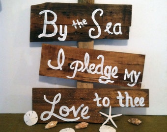 Beach Wedding Sign - Beach Sign - By the Sea I Pledge My Love to Thee Sign - Wedding Gift Idea - Wedding Decor