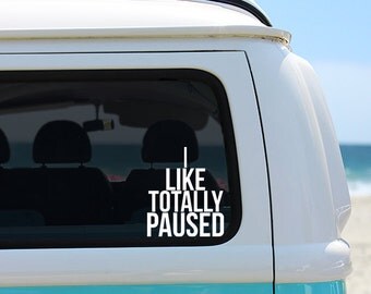 Clueless Inspired - I Like Totally Paused - Car Window Decal Vinyl Sticker
