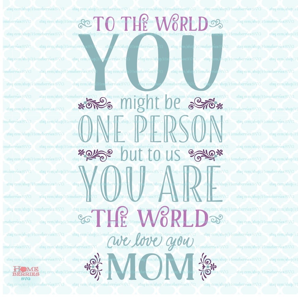 Download Mothers Day Quote svg You Are the World Mom svg We Love You