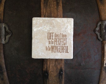 Life Doesn't Have to be Perfect to be Wonderful Set of 4 Coasters, Drink Coasters, Tile Coasters, Stone Coasters, Wedding Coasters