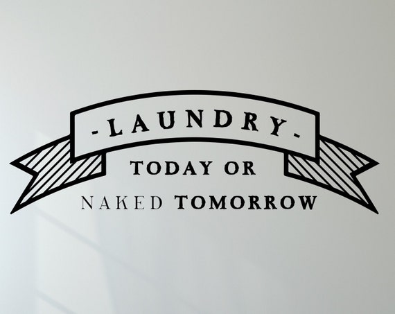 Download Laundry Today or Naked Tomorrow Laundry Day Wall by ...